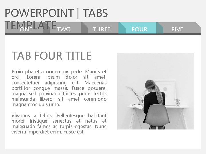POWERPOINT | TABS TEMPLATE ONE TWO THREE TAB FOUR TITLE Proin pharetra nonummy pede.