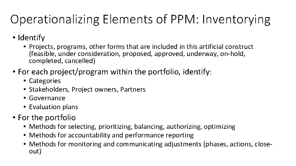 Operationalizing Elements of PPM: Inventorying • Identify • Projects, programs, other forms that are