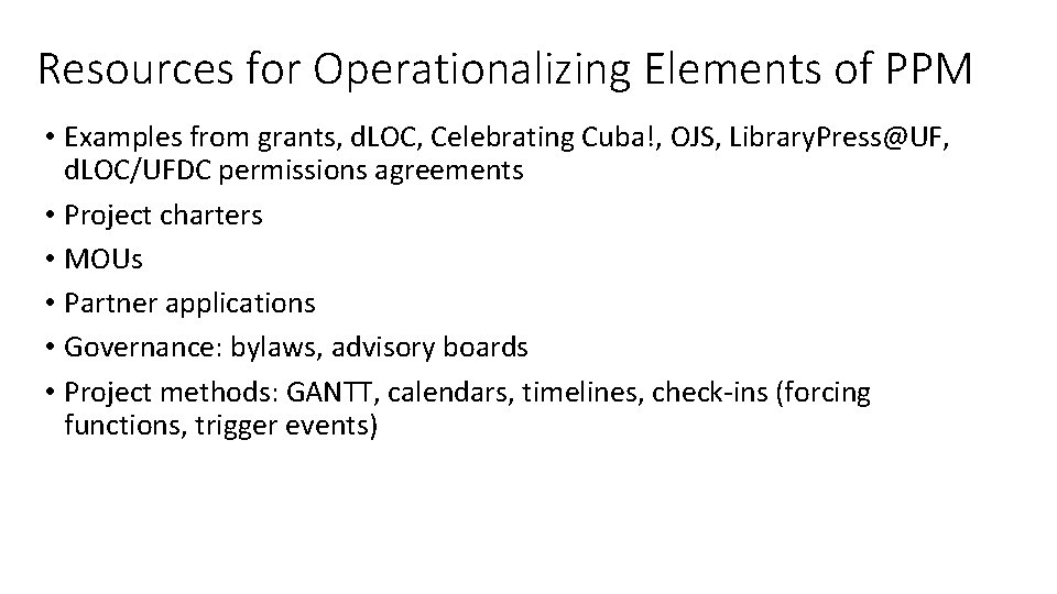 Resources for Operationalizing Elements of PPM • Examples from grants, d. LOC, Celebrating Cuba!,