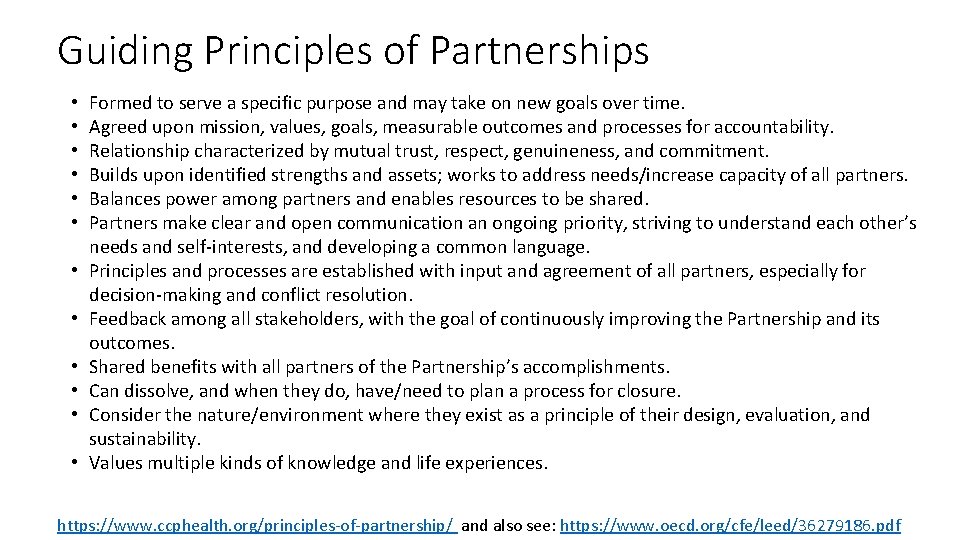 Guiding Principles of Partnerships • • • Formed to serve a specific purpose and