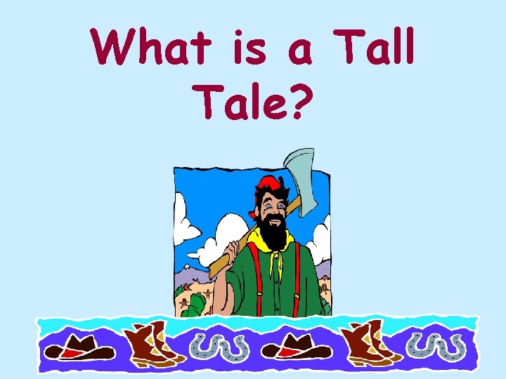 What is a Tall Tale? 