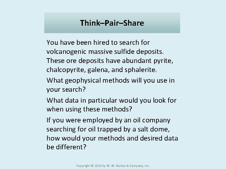 Think–Pair–Share You have been hired to search for volcanogenic massive sulfide deposits. These ore Think–Pair–Share You have been hired to search for volcanogenic massive sulfide deposits. These ore