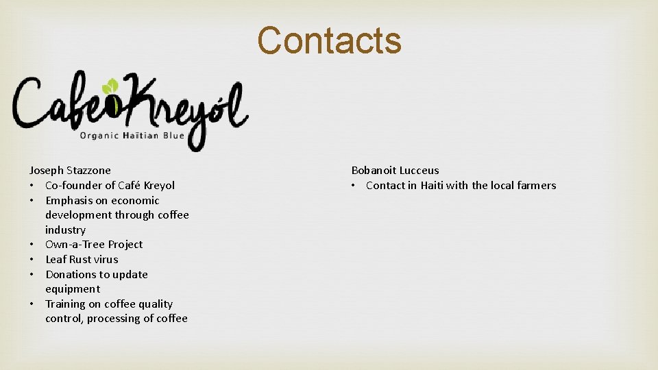 Contacts Joseph Stazzone • Co-founder of Café Kreyol • Emphasis on economic development through