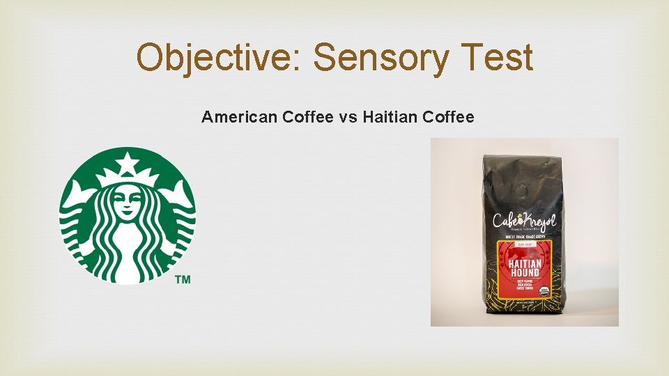 Objective: Sensory Test American Coffee vs Haitian Coffee 