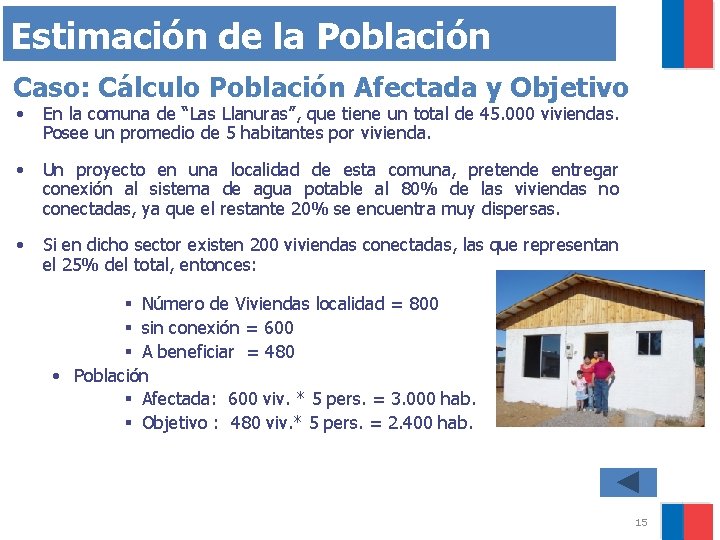 Estimación de la Población Caso: Cálculo Población Afectada y Objetivo • En la comuna