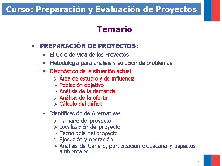 Curso: Preparación y Evaluación de Proyectos Temario • PREPARACIÓN DE PROYECTOS: • El Ciclo