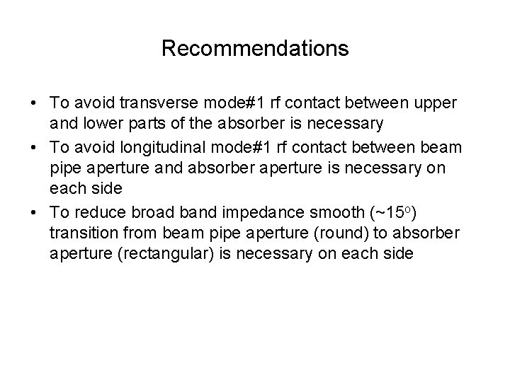 Recommendations • To avoid transverse mode#1 rf contact between upper and lower parts of