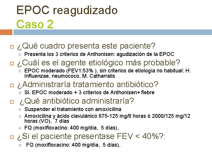 EPOC reagudizado Caso 2 ¿Qué cuadro presenta este paciente? ¿Cuál es el agente etiológico