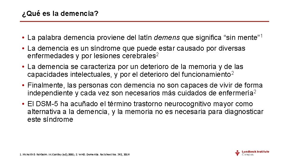¿Qué es la demencia? • La palabra demencia proviene del latín demens que significa