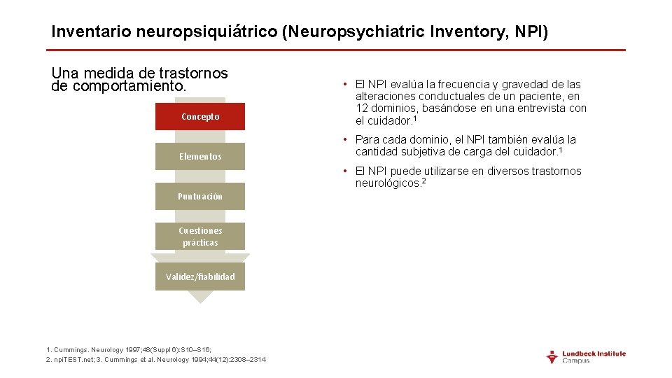 Inventario neuropsiquiátrico (Neuropsychiatric Inventory, NPI) Una medida de trastornos de comportamiento. Concepto • El
