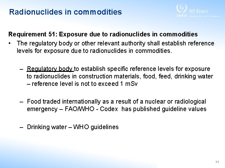 Radionuclides in commodities Requirement 51: Exposure due to radionuclides in commodities • The regulatory