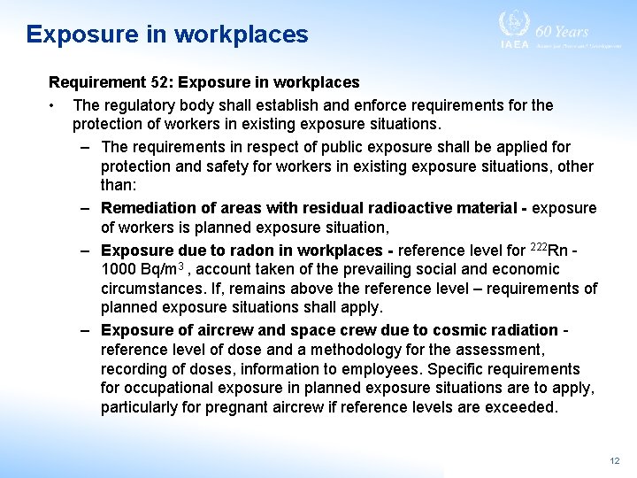 Exposure in workplaces Requirement 52: Exposure in workplaces • The regulatory body shall establish
