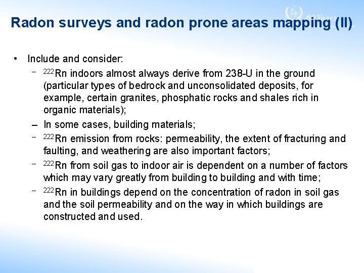 Radon surveys and radon prone areas mapping (II) • Include and consider: – 222