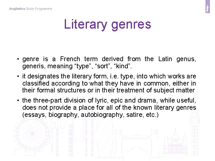 Anglistics Study Programme Literary genres • genre is a French term derived from the