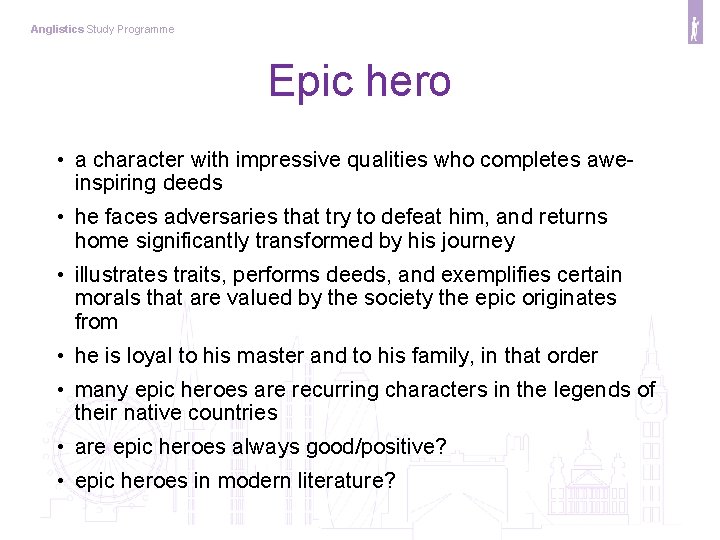 Anglistics Study Programme Epic hero • a character with impressive qualities who completes aweinspiring