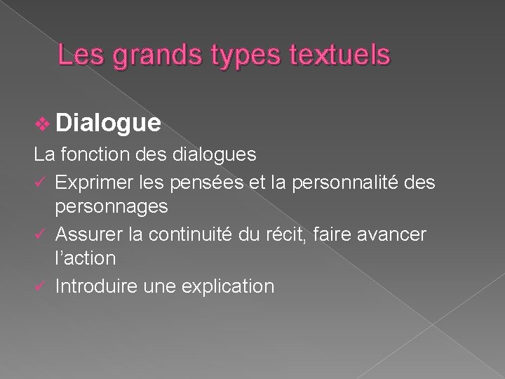 Les grands types textuels v Dialogue La fonction des dialogues ü Exprimer les pensées