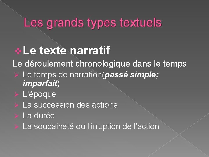 Les grands types textuels v Le texte narratif Le déroulement chronologique dans le temps