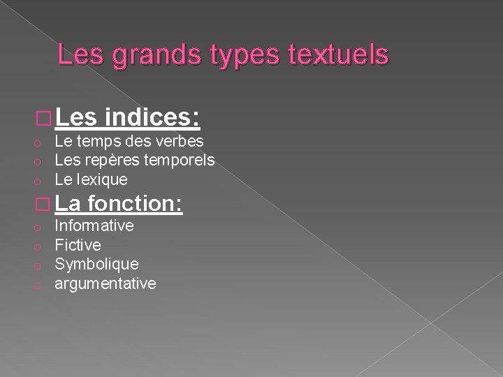 Les grands types textuels � Les o o o Le temps des verbes Les