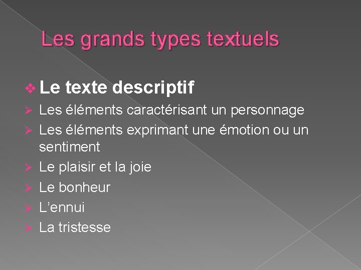 Les grands types textuels v Le texte descriptif Ø Les éléments caractérisant un personnage