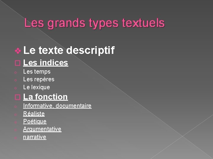 Les grands types textuels v Le texte descriptif � Les indices o Les temps