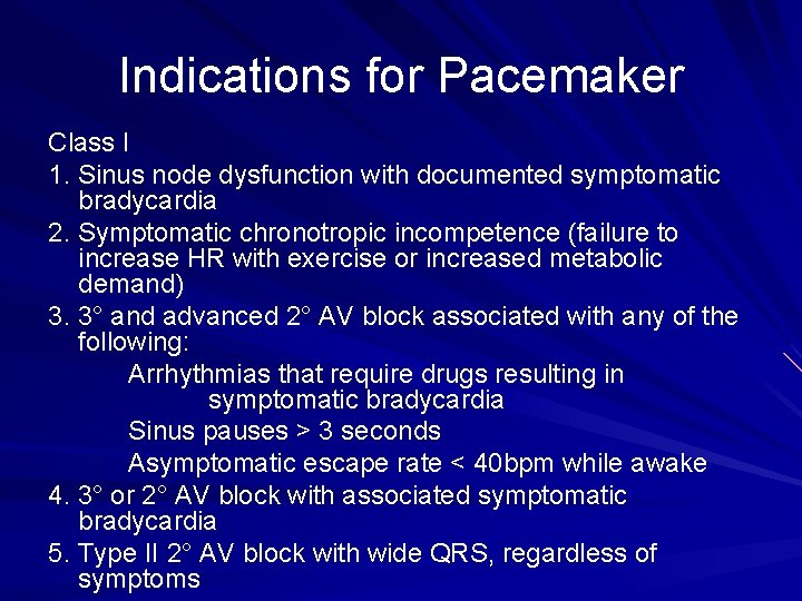 Indications for Pacemaker Class I 1. Sinus node dysfunction with documented symptomatic bradycardia 2.