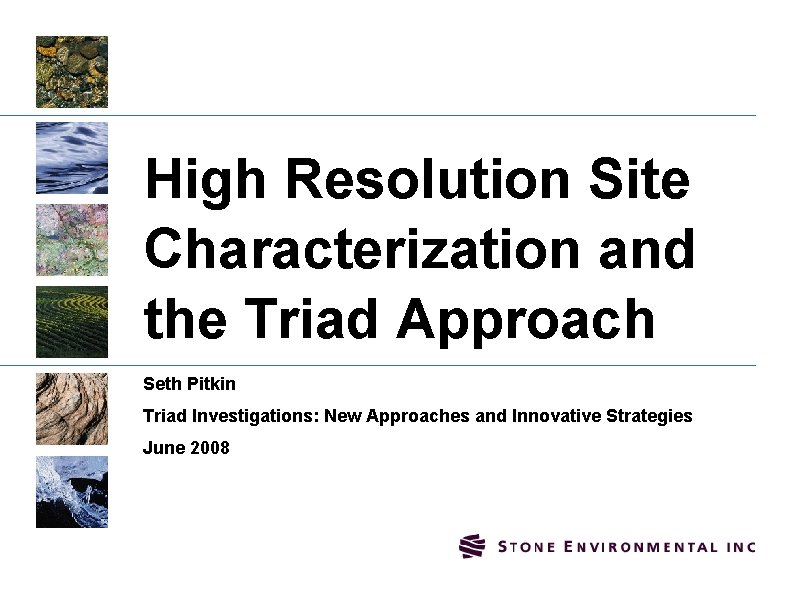 High Resolution Site Characterization and the Triad Approach Seth Pitkin Triad Investigations: New Approaches