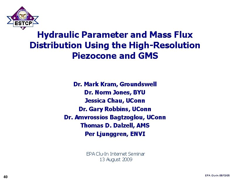 ESTCP Hydraulic Parameter and Mass Flux Distribution Using the High-Resolution Piezocone and GMS Dr.