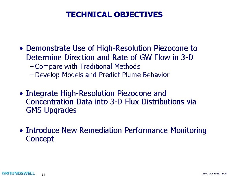 TECHNICAL OBJECTIVES • Demonstrate Use of High-Resolution Piezocone to Determine Direction and Rate of