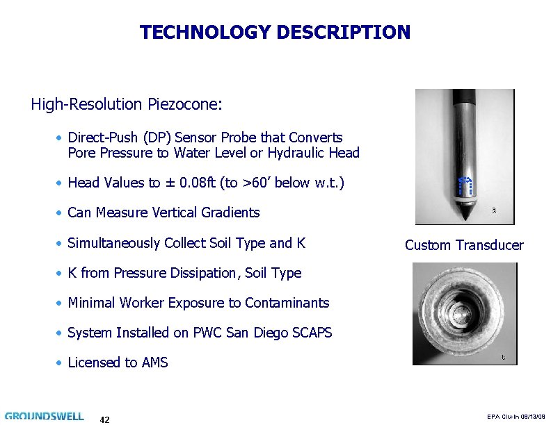 TECHNOLOGY DESCRIPTION High-Resolution Piezocone: • Direct-Push (DP) Sensor Probe that Converts Pore Pressure to