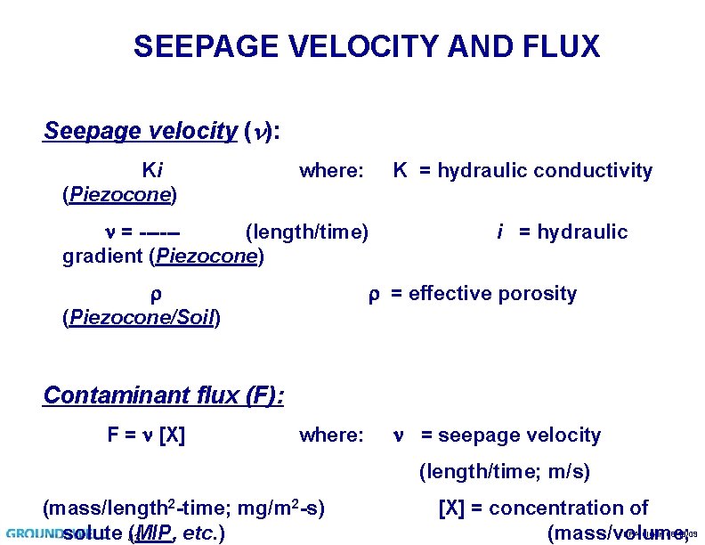 SEEPAGE VELOCITY AND FLUX Seepage velocity ( ): Ki (Piezocone) where: K = hydraulic