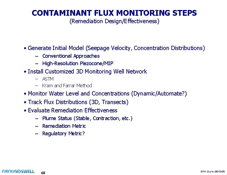CONTAMINANT FLUX MONITORING STEPS (Remediation Design/Effectiveness) • Generate Initial Model (Seepage Velocity, Concentration Distributions)