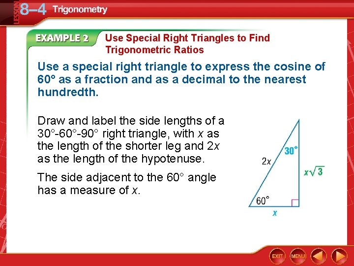 Use Special Right Triangles to Find Trigonometric Ratios Use a special right triangle to