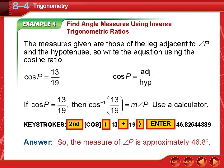 Find Angle Measures Using Inverse Trigonometric Ratios The measures given are those of the