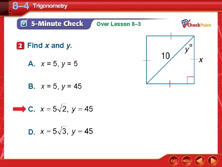 Over Lesson 8– 3 Find x and y. A. x = 5, y =