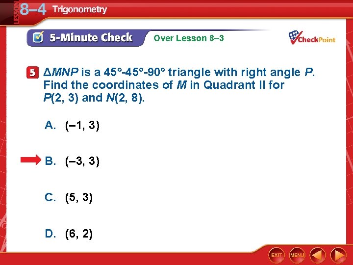 Over Lesson 8– 3 ΔMNP is a 45°-90° triangle with right angle P. Find