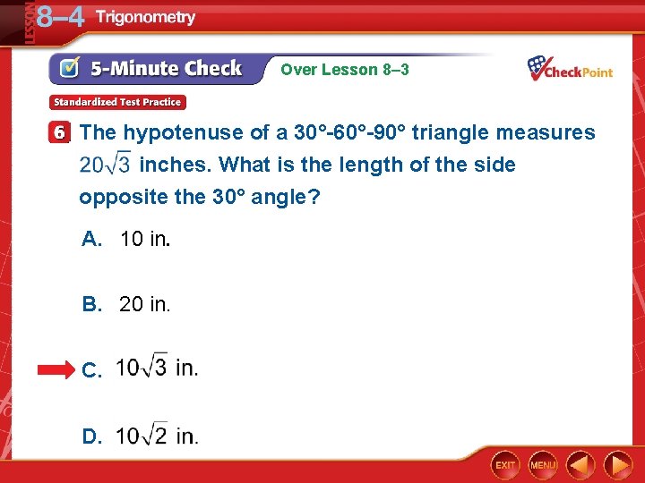 Over Lesson 8– 3 The hypotenuse of a 30°-60°-90° triangle measures inches. What is