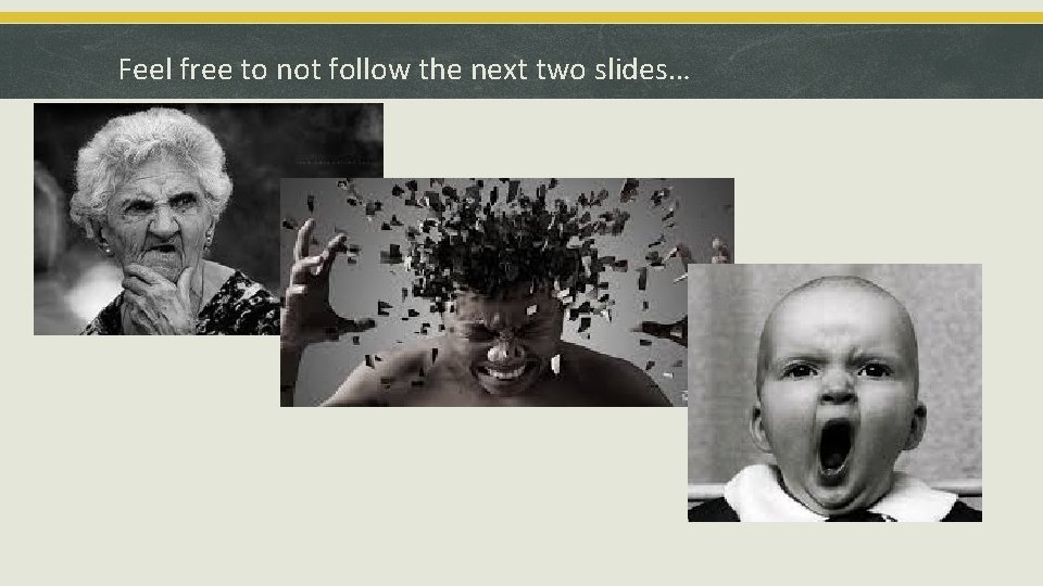 Feel free to not follow the next two slides… 