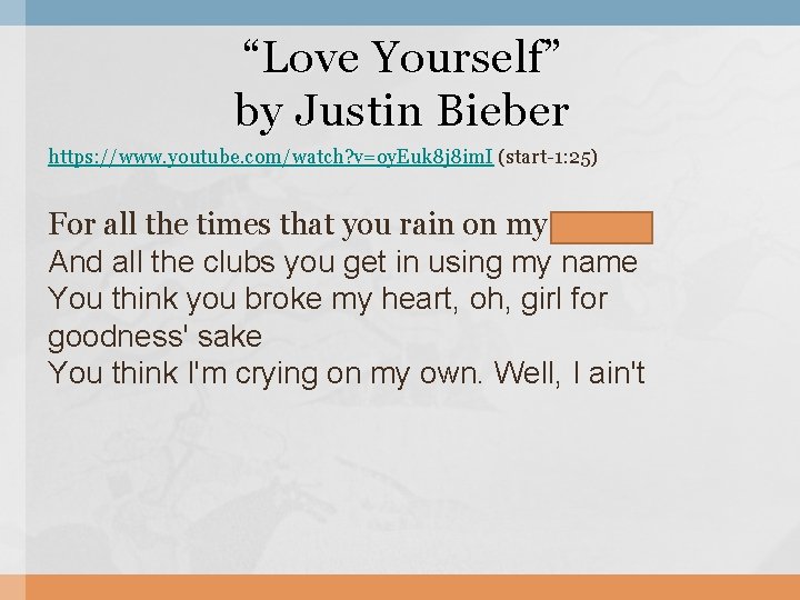 “Love Yourself” by Justin Bieber https: //www. youtube. com/watch? v=oy. Euk 8 j 8