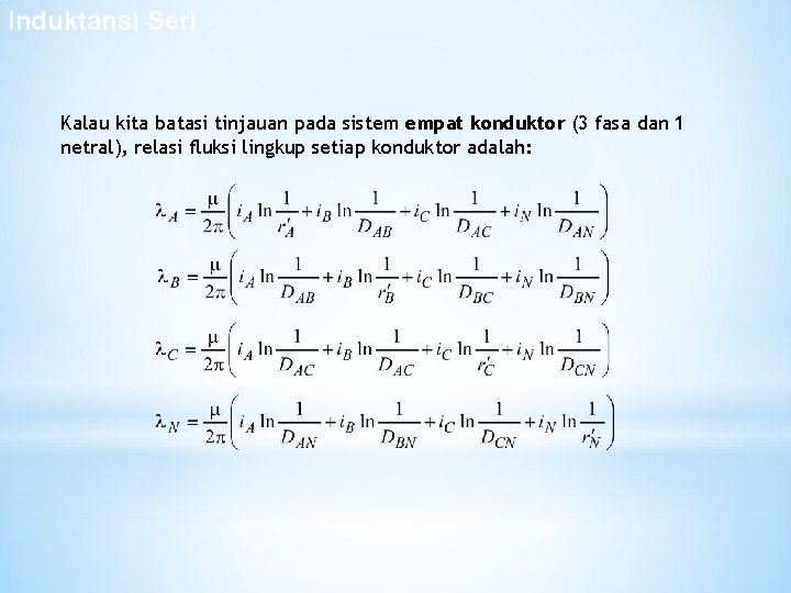 Induktansi Seri Sistem 4 konduktor Kalau kita batasi tinjauan pada sistem empat konduktor (3 Induktansi Seri Sistem 4 konduktor Kalau kita batasi tinjauan pada sistem empat konduktor (3