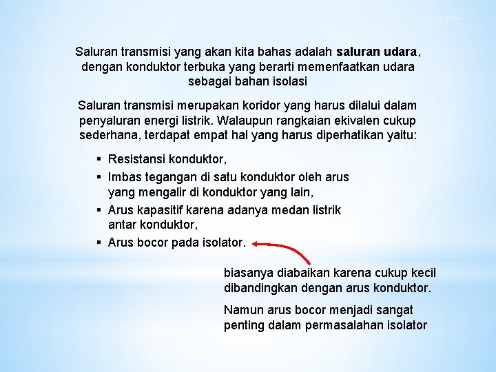 Koridor Penyaluran Energi Saluran transmisi yang akan kita bahas adalah saluran udara, dengan konduktor Koridor Penyaluran Energi Saluran transmisi yang akan kita bahas adalah saluran udara, dengan konduktor