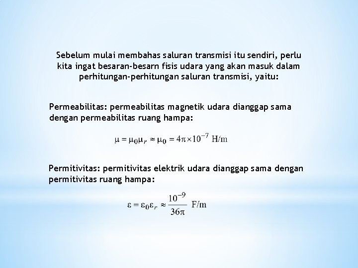 Sebelum mulai membahas saluran transmisi itu sendiri, perlu kita ingat besaran-besarn fisis udara yang Sebelum mulai membahas saluran transmisi itu sendiri, perlu kita ingat besaran-besarn fisis udara yang