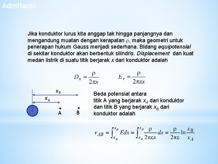 Admitansi Jika konduktor lurus kita anggap tak hingga panjangnya dan mengandung muatan dengan kerapatan Admitansi Jika konduktor lurus kita anggap tak hingga panjangnya dan mengandung muatan dengan kerapatan