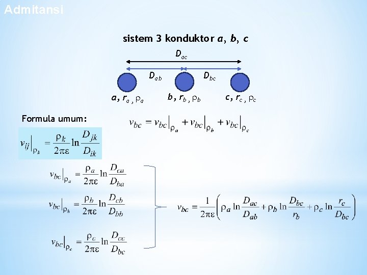 Admitansi Sistem 3 Konduktor sistem 3 konduktor a, b, c Dab a, ra , Admitansi Sistem 3 Konduktor sistem 3 konduktor a, b, c Dab a, ra ,