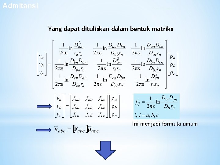 Admitansi Sistem 4 Konduktor Yang dapat dituliskan dalam bentuk matriks Ini menjadi formula umum Admitansi Sistem 4 Konduktor Yang dapat dituliskan dalam bentuk matriks Ini menjadi formula umum