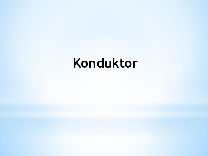 Konduktor Konduktor