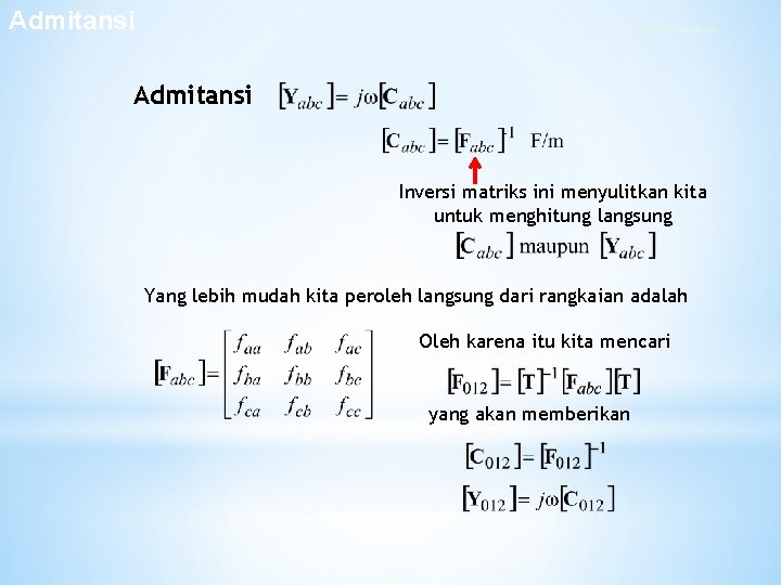 Admitansi Sistem 4 Konduktor Admitansi Inversi matriks ini menyulitkan kita untuk menghitung langsung Yang Admitansi Sistem 4 Konduktor Admitansi Inversi matriks ini menyulitkan kita untuk menghitung langsung Yang