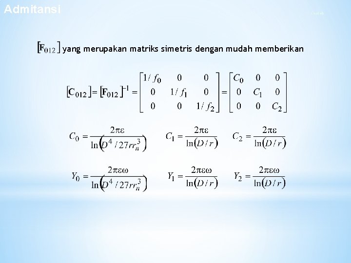 Admitansi Contoh yang merupakan matriks simetris dengan mudah memberikan Admitansi Contoh yang merupakan matriks simetris dengan mudah memberikan