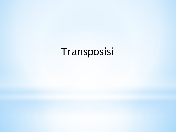 Transposisi Transposisi