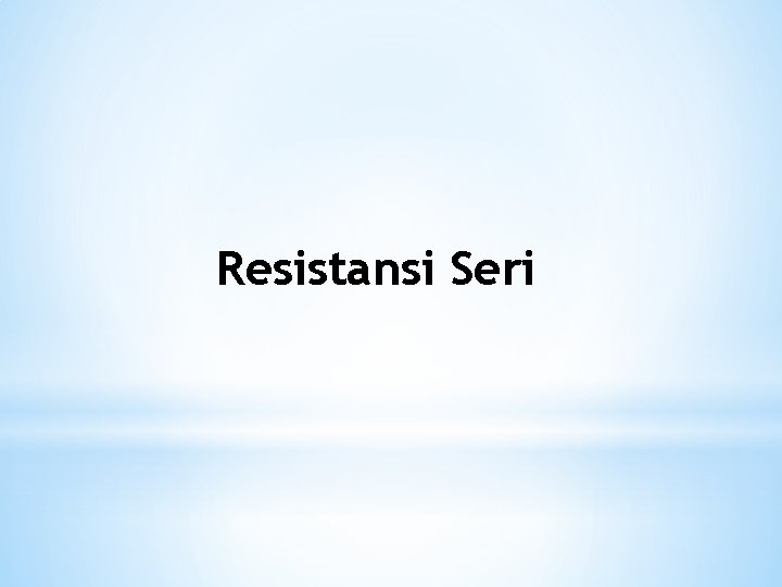 Resistansi Seri Resistansi Seri