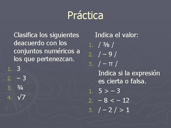 Práctica Clasifica los siguientes deacuerdo con los conjuntos numéricos a los que pertenezcan. 1.